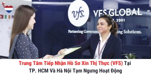 Trung Tâm Tiếp Nhận Hồ Sơ Xin Thị Thực (VFS) Tại TP. HCM Và Hà Nội Tạm Ngưng Hoạt Động