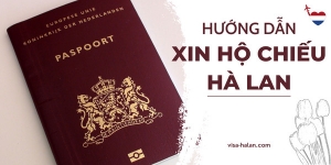 Hướng Dẫn Xin Hộ Chiếu Hà Lan 2022